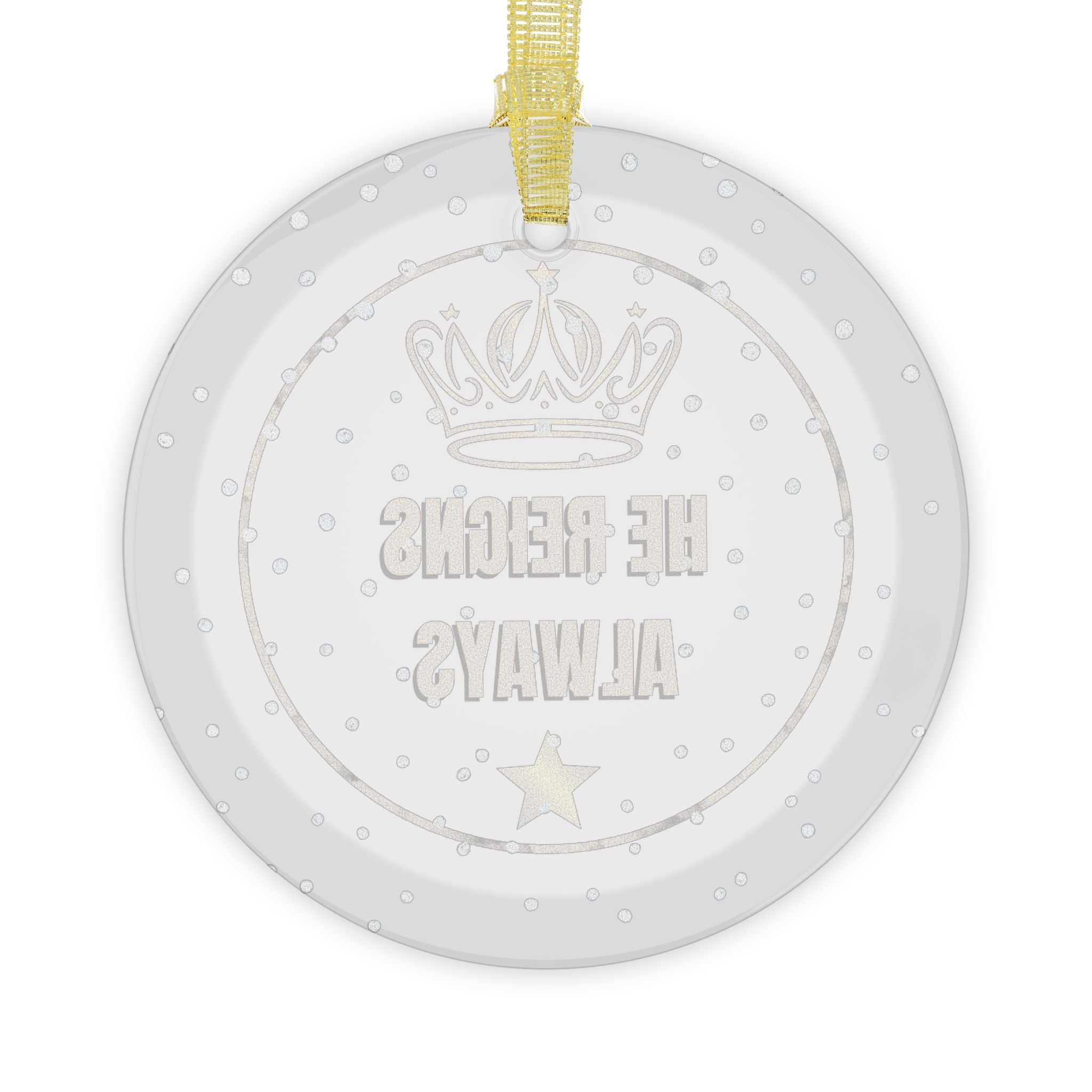 "He Reigns Always" Glass Ornaments