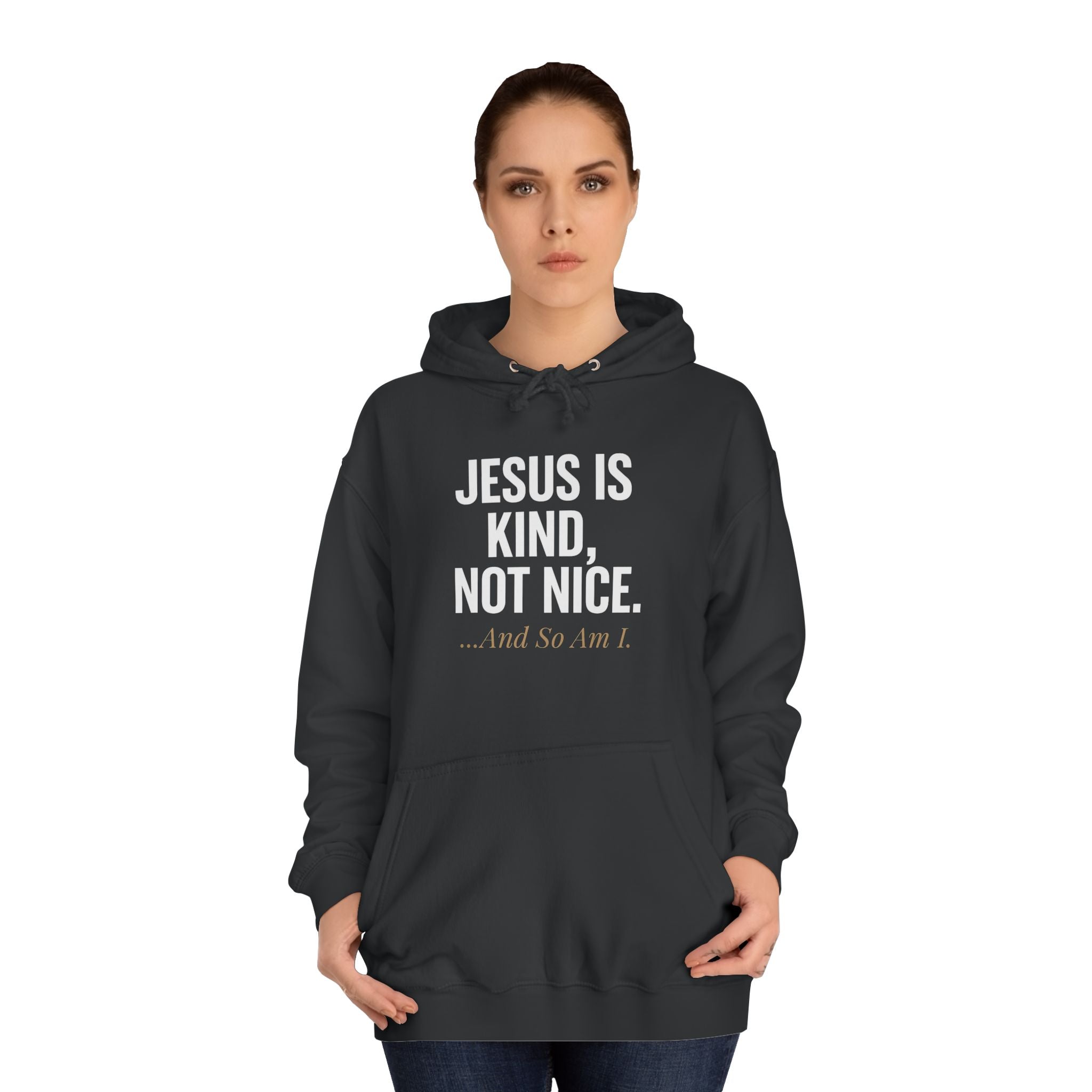 Unisex College Hoodie - "Jesus is Kind, Not Nice" - Comfortable & Stylish for Every Occasion