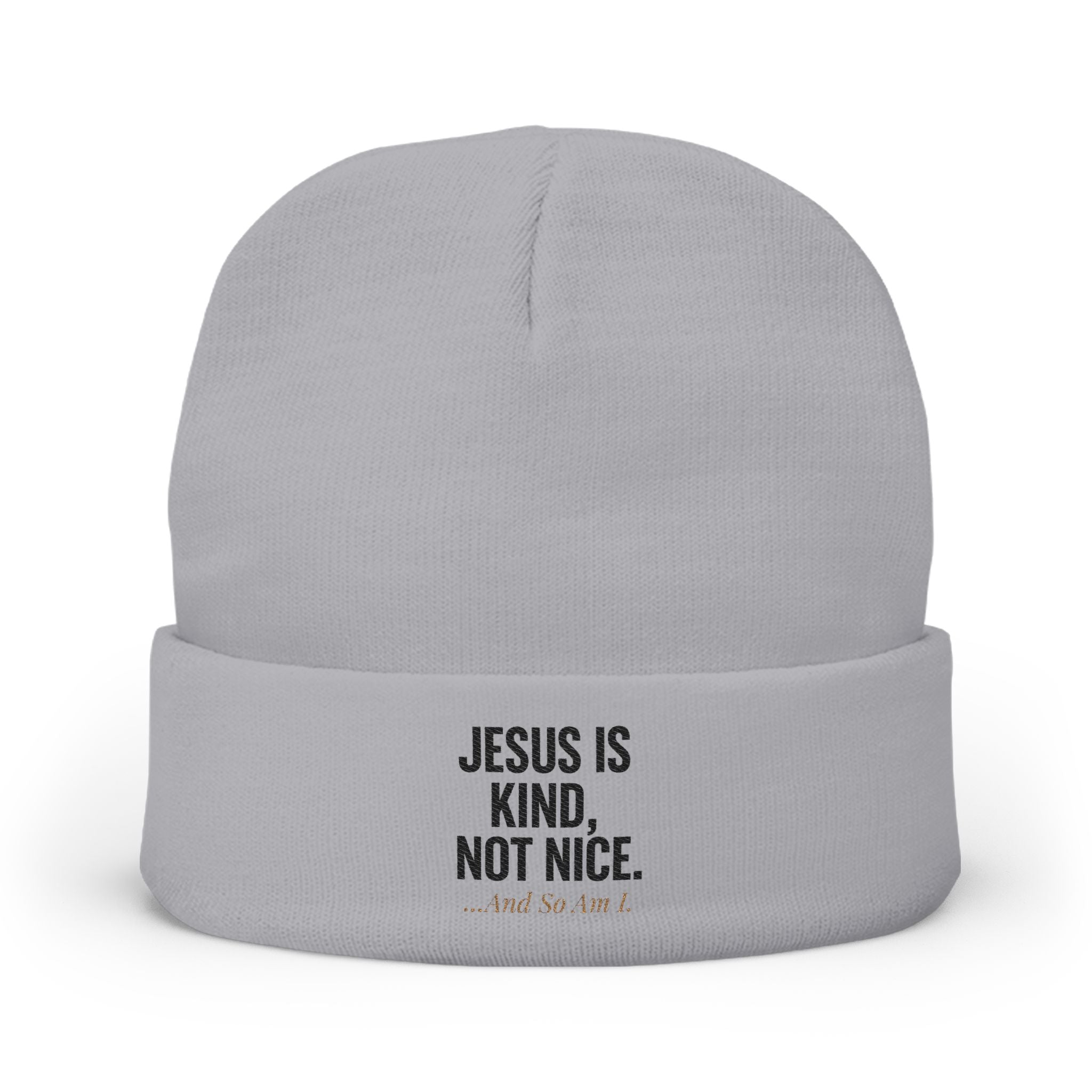 Jesus is Kind, Not Nice...And So Am I Knit Beanie (Embroidery)