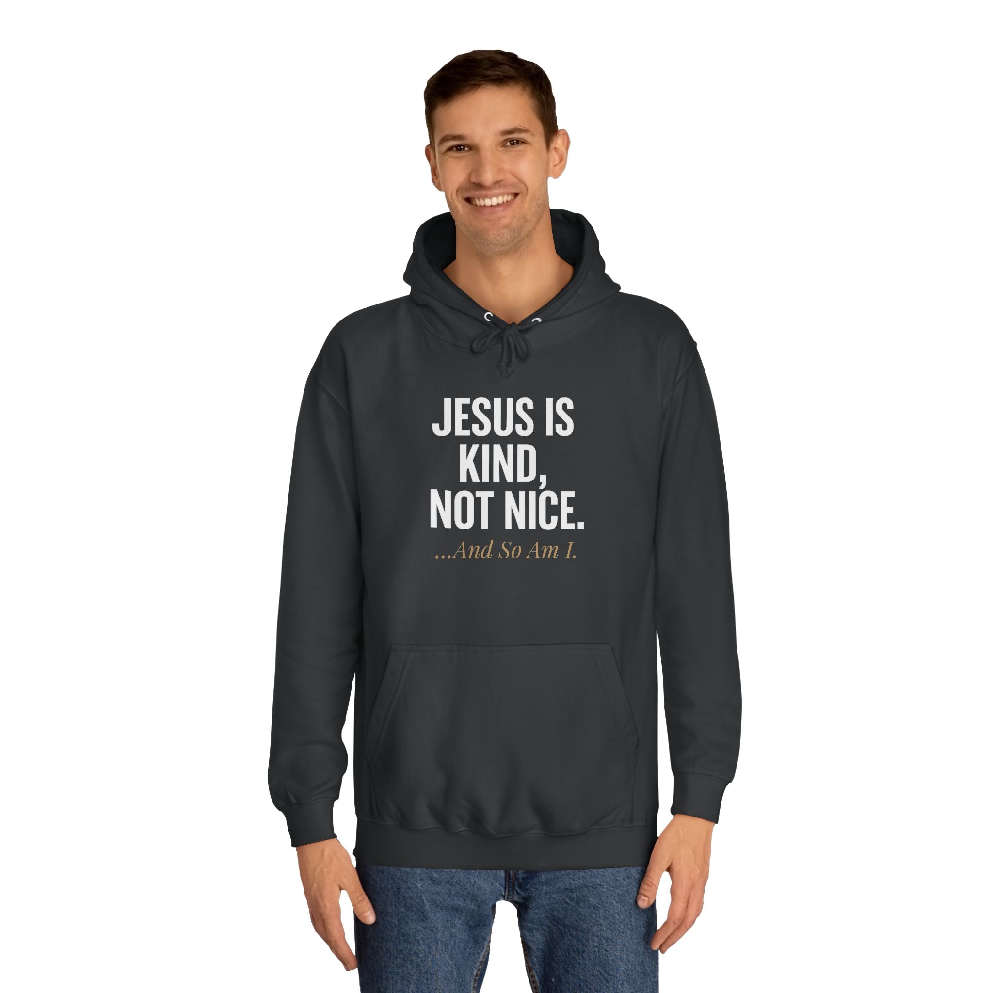 Unisex College Hoodie - "Jesus is Kind, Not Nice" - Comfortable & Stylish for Every Occasion