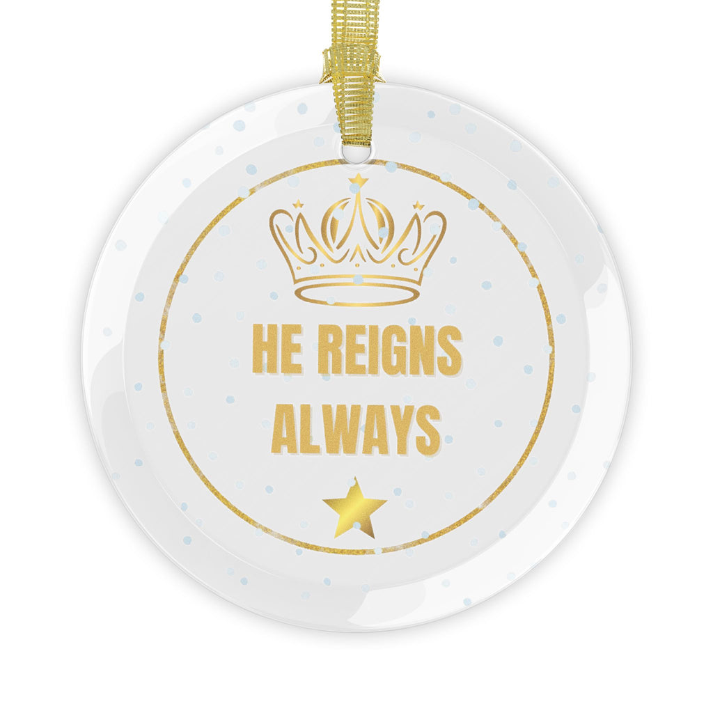 "He Reigns Always" Glass Ornaments