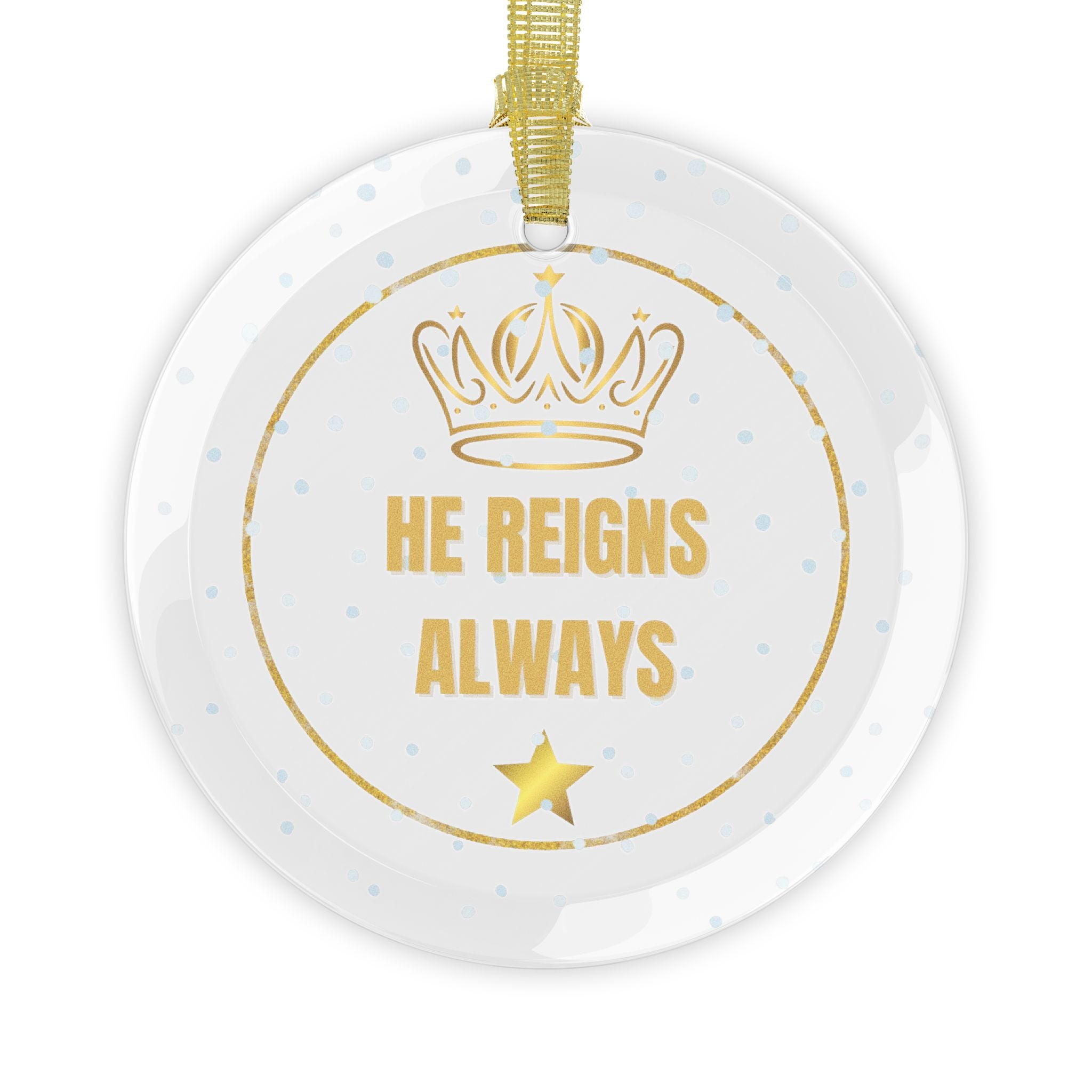 "He Reigns Always" Glass Ornaments
