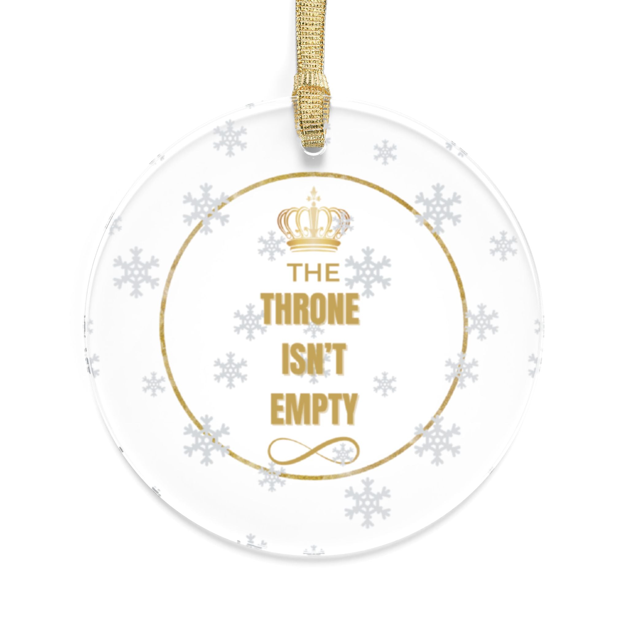 Acrylic Ornament — “The Throne Isn’t Empty” Gold Crown Holiday Decoration
