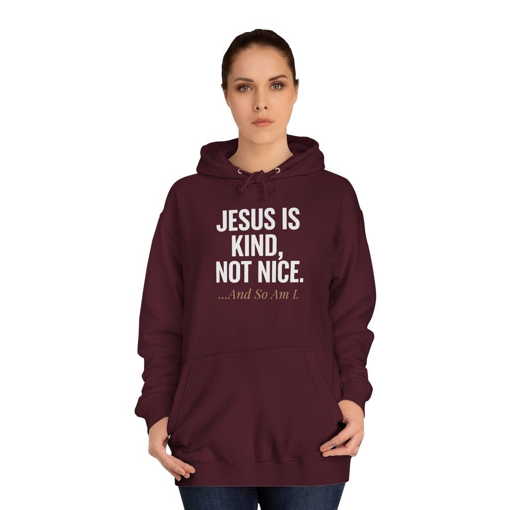 Unisex College Hoodie - "Jesus is Kind, Not Nice" - Comfortable & Stylish for Every Occasion