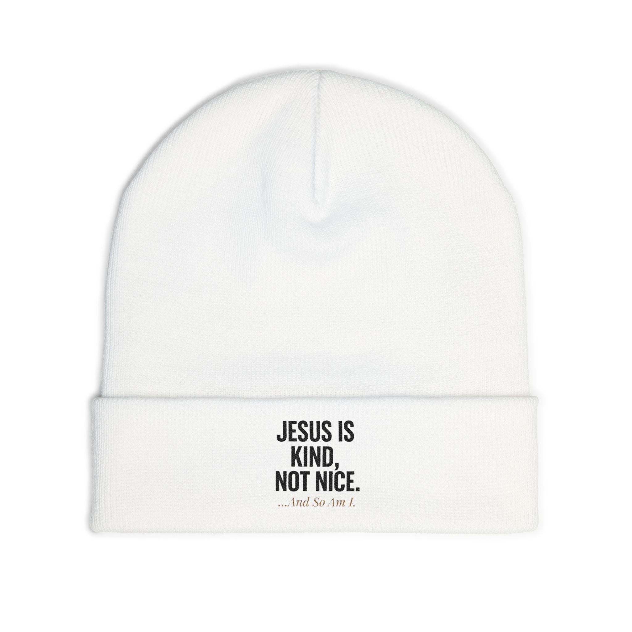 Jesus is Kind, Not Nice...And So Am I Knit Beanie (Embroidery)