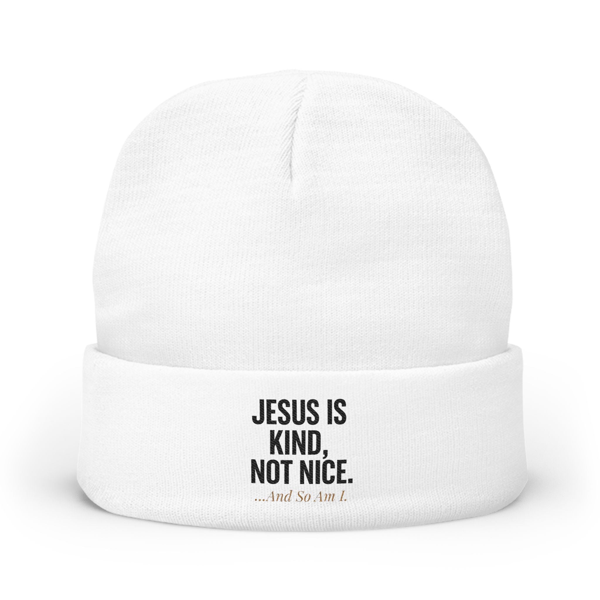 Jesus is Kind, Not Nice...And So Am I Knit Beanie (Embroidery)