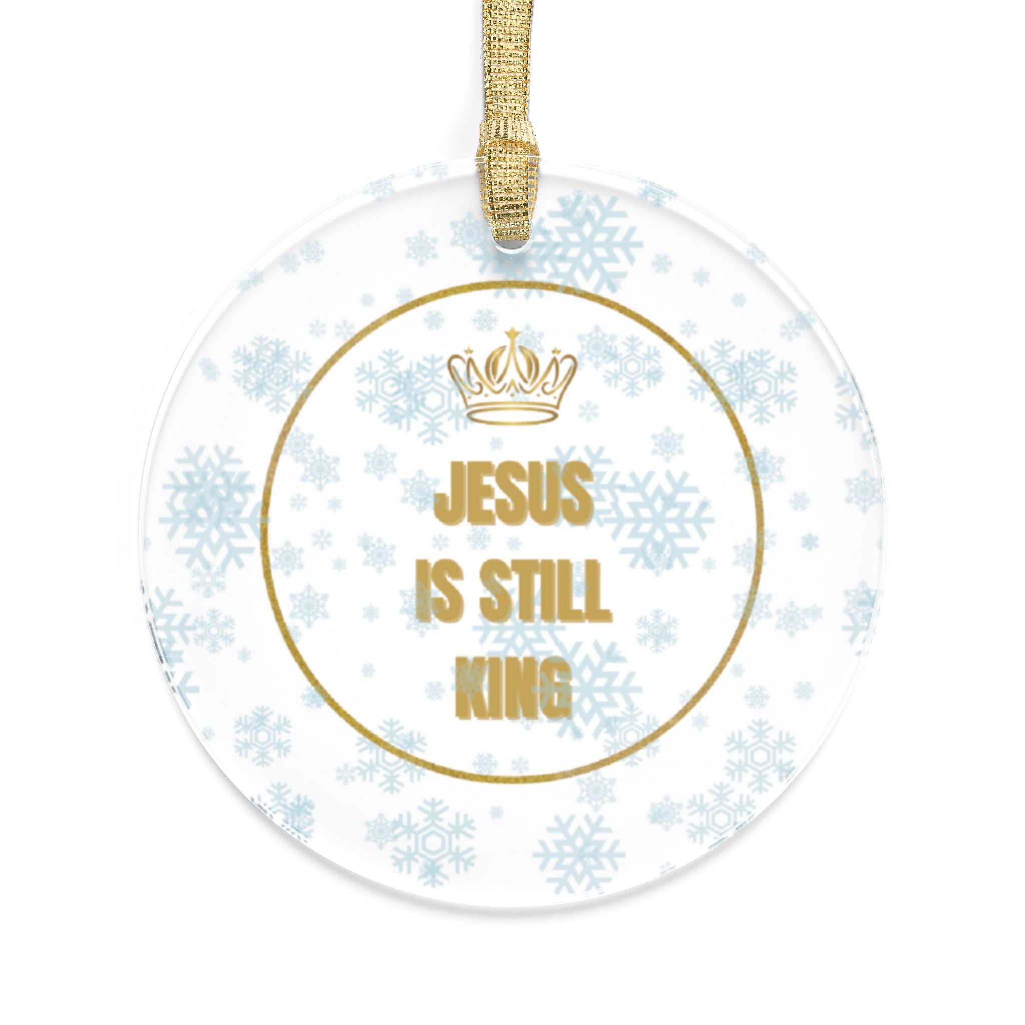 Jesus Is Still King Acrylic Ornament — Christian Christmas Tree Decoration