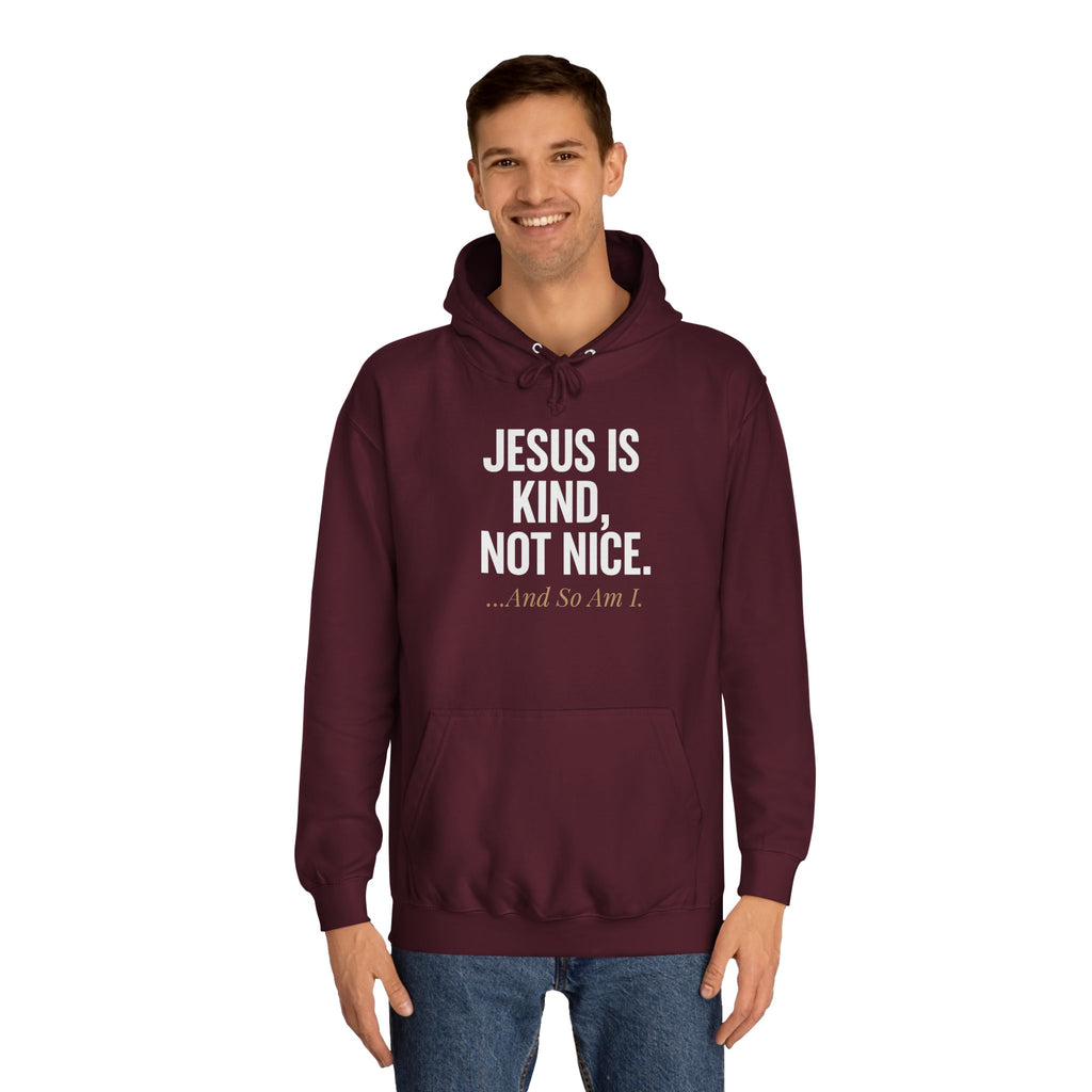 Unisex College Hoodie - "Jesus is Kind, Not Nice" - Comfortable & Stylish for Every Occasion
