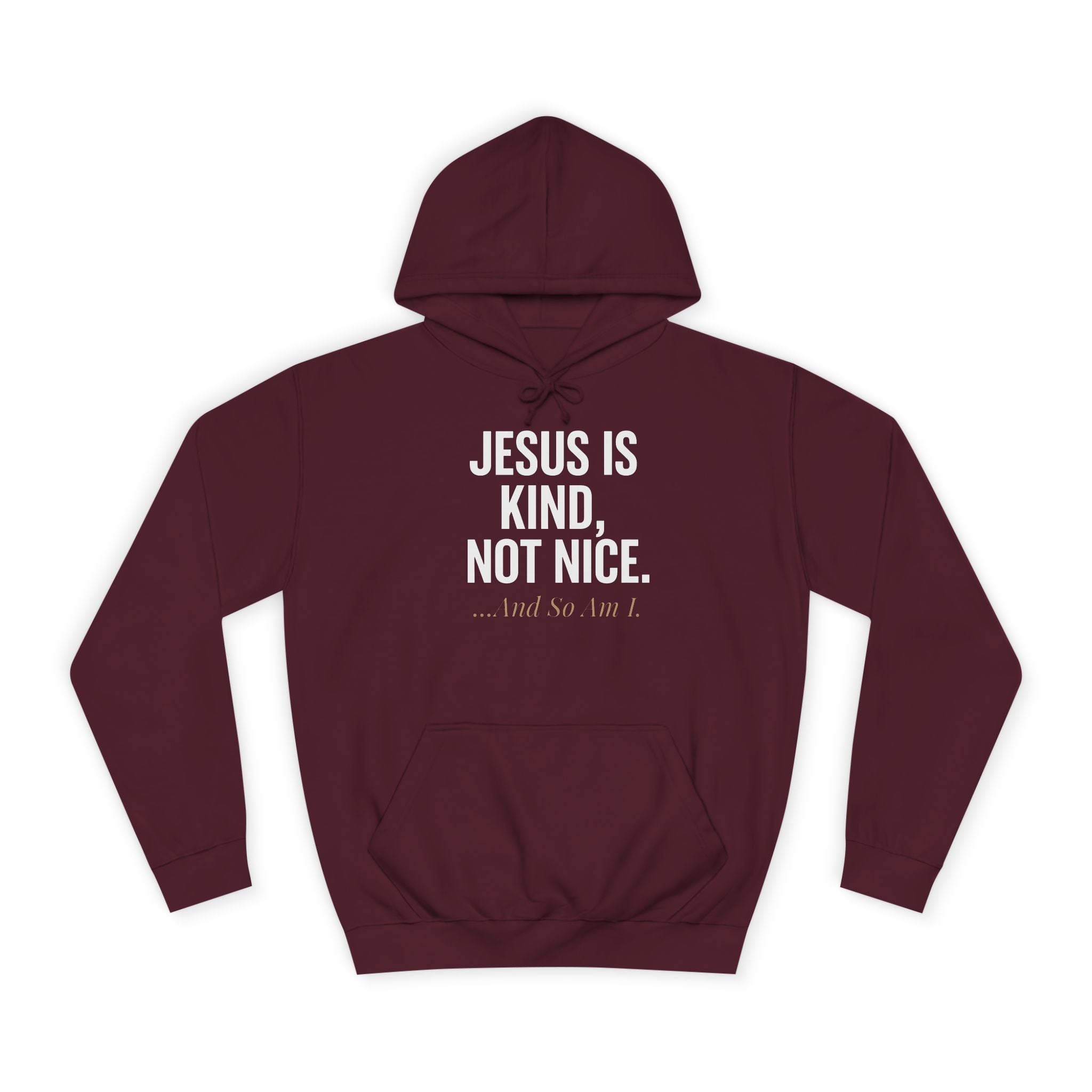 Unisex College Hoodie - "Jesus is Kind, Not Nice" - Comfortable & Stylish for Every Occasion