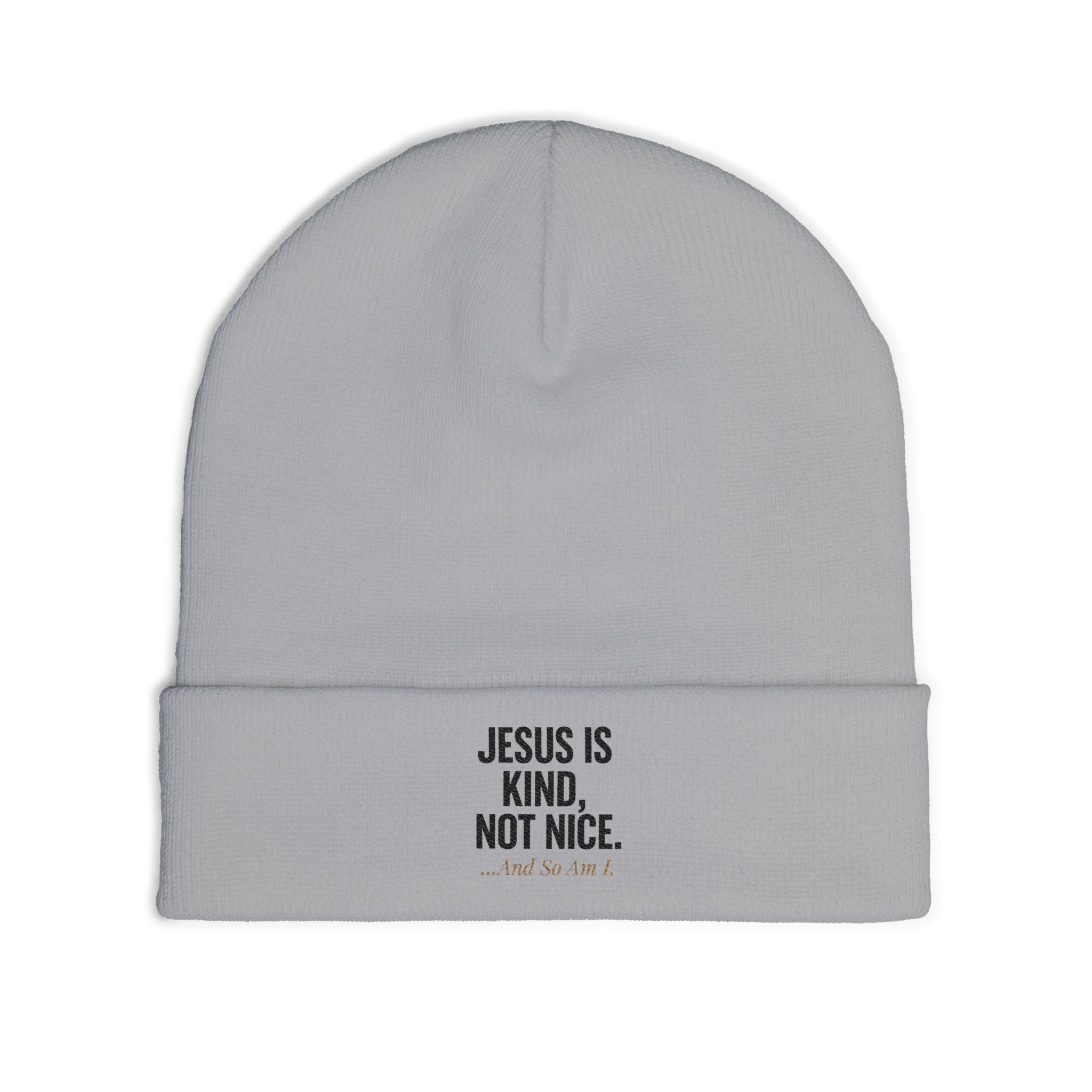 Jesus is Kind, Not Nice...And So Am I Knit Beanie (Embroidery)
