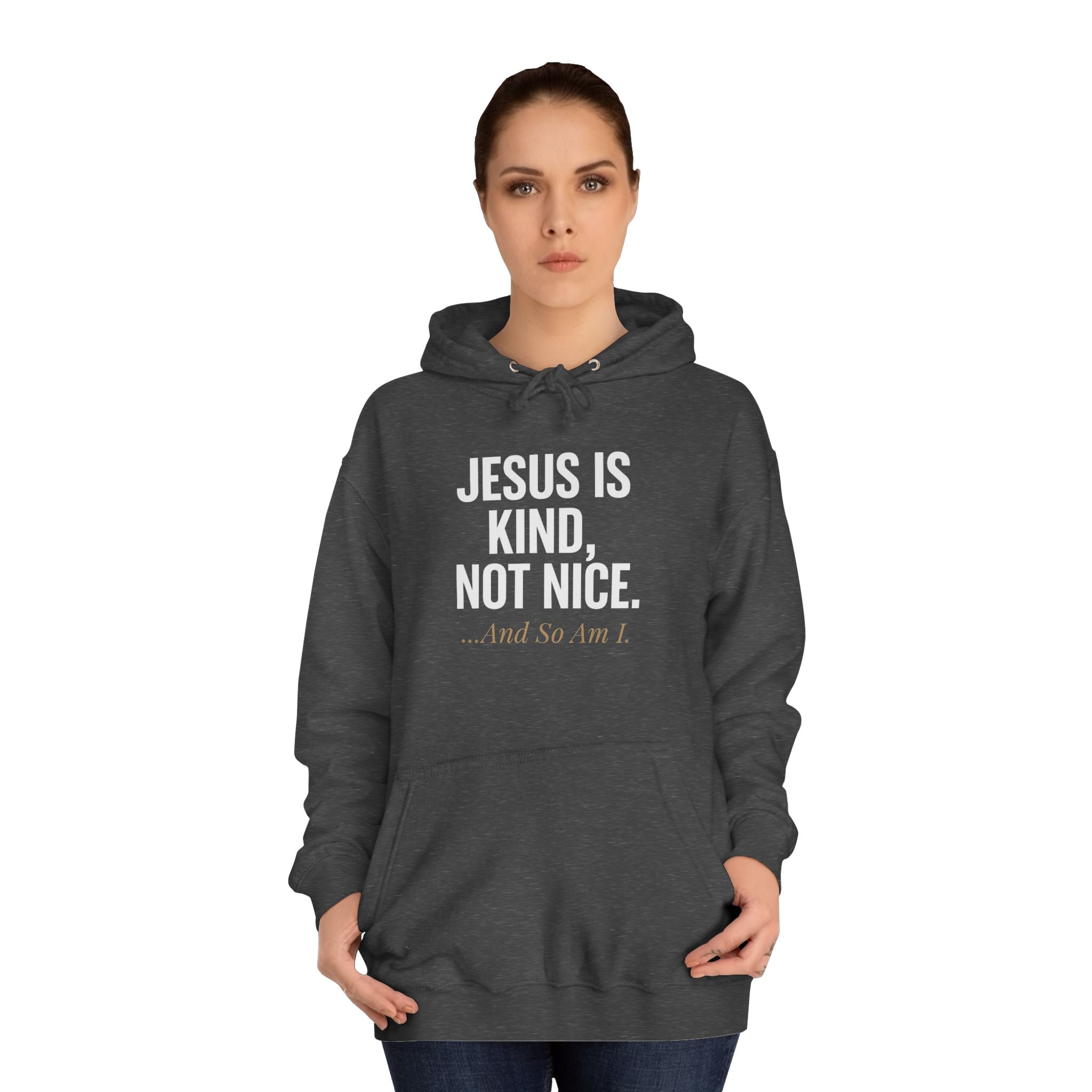 Unisex College Hoodie - "Jesus is Kind, Not Nice" - Comfortable & Stylish for Every Occasion