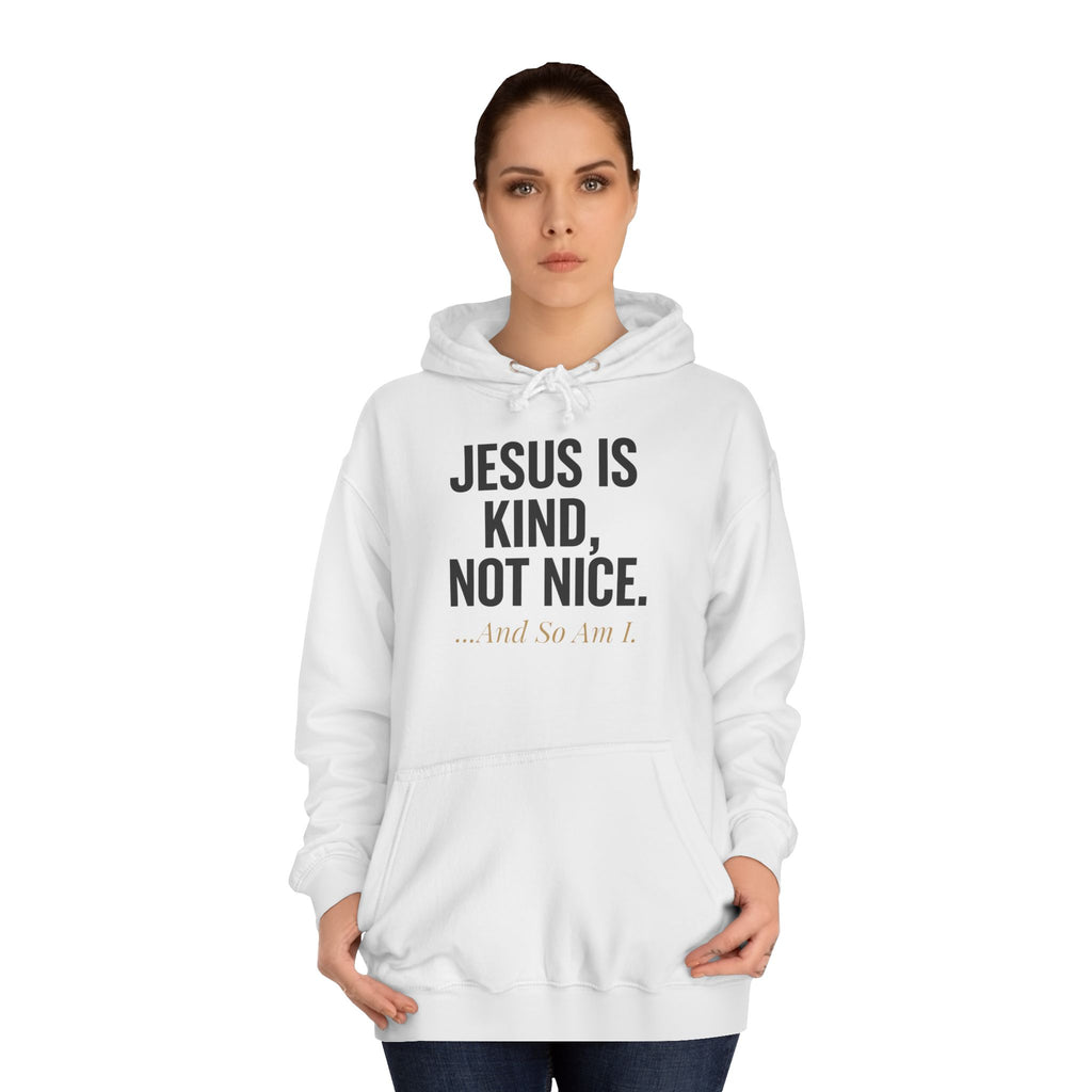 Unisex College Hoodie - "Jesus is Kind, Not Nice" - Comfortable & Stylish for Every Occasion