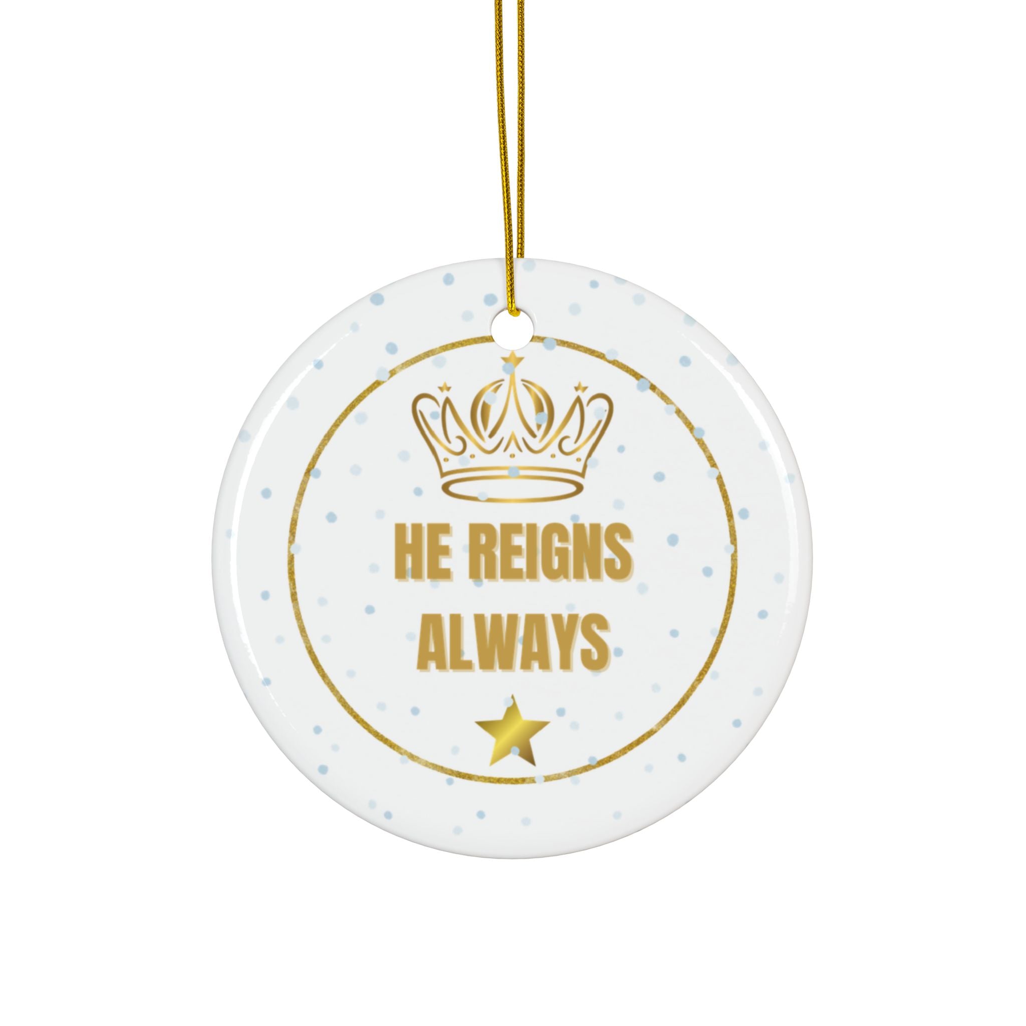 Ceramic Ornament — "He Reigns Always" Gold Crown Christmas Decoration
