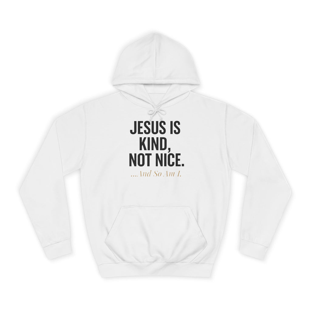 Unisex College Hoodie - "Jesus is Kind, Not Nice" - Comfortable & Stylish for Every Occasion