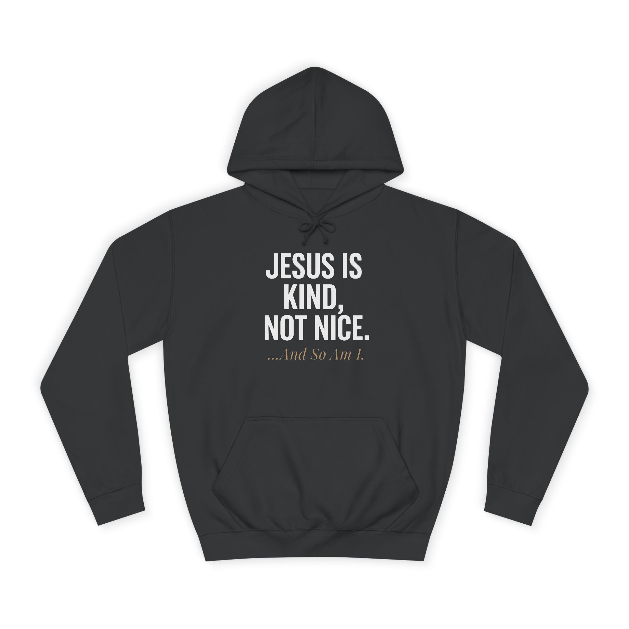 Unisex College Hoodie - "Jesus is Kind, Not Nice" - Comfortable & Stylish for Every Occasion